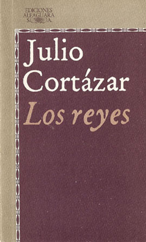 Los reyes. Julio Cortzar